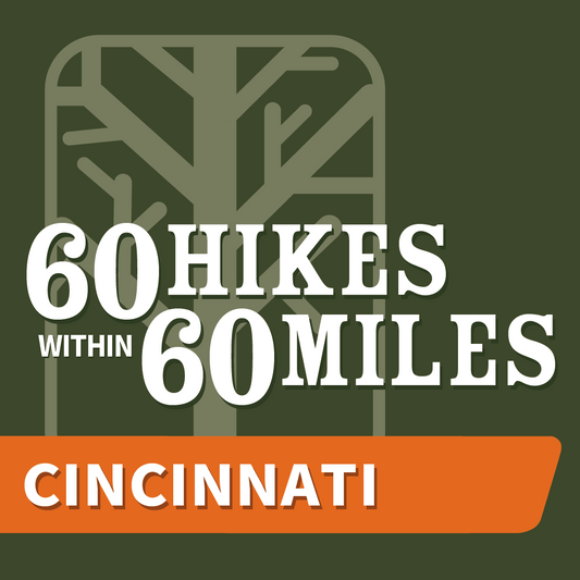 60 Hikes Within 60 Miles: Cincinnati